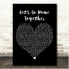 Ella Henderson & Tom Grennan Lets Go Home Together Black Heart Song Lyric Print