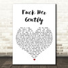 Tenacious D Fuck Her Gently White Heart Song Lyric Quote Print