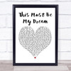 The 1975 This Must Be My Dream White Heart Song Lyric Quote Print