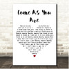 Nirvana Come As You Are White Heart Song Lyric Print
