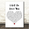 Olivia Parker I Get to Love You White Heart Song Lyric Print