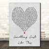 The Chainsmokers & Coldplay Something Just Like This Grey Heart Song Lyric Print