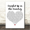 Rodney Atkins Caught Up in the Country White Heart Song Lyric Print