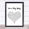 The Psychedelic Furs Love My Way White Heart Song Lyric Quote Print