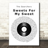 The Searchers Sweets For My Sweet Vinyl Record Song Lyric Quote Print