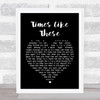 Foo Fighters Times Like These Black Heart Song Lyric Quote Print