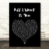 U2 All I Want Is You Black Heart Song Lyric Quote Print