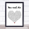 You + Me You and Me White Heart Song Lyric Quote Print