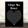 Lee Ann Womack I Hope You Dance Black Heart Song Lyric Quote Print