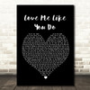 Ellie Goulding Love Me Like You Do Black Heart Song Lyric Quote Print