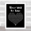 Mumford & Sons There Will Be Time Black Heart Song Lyric Quote Print