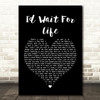 Take That I'd Wait For Life Black Heart Song Lyric Quote Print