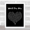 Roger Waters Wait For Her Black Heart Song Lyric Quote Print