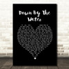 The Drums Down By The Water Black Heart Song Lyric Quote Print
