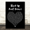 Walk The Moon Shut Up And Dance Black Heart Song Lyric Quote Print