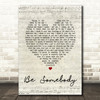 Kings Of Leon Be Somebody Script Heart Song Lyric Quote Print
