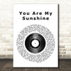 You Are My Sunshine Vinyl Record Song Lyric Print