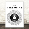 A-ha Take On Me Vinyl Record Song Lyric Quote Print