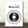 Alice In Chains Would Vinyl Record Song Lyric Quote Print