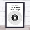 Blake Shelton I'll Name The Dogs Vinyl Record Song Lyric Quote Print
