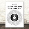 Boyzone I Love The Way You Love Me Vinyl Record Song Lyric Quote Print