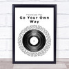 Fleetwood Mac Go Your Own Way Vinyl Record Song Lyric Quote Print