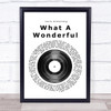 Louis Armstrong What A Wonderful World Vinyl Record Song Lyric Quote Print