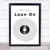 Major Lazer Lean On Vinyl Record Song Lyric Quote Print
