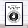 Otis Redding These Arms Of Mine Vinyl Record Song Lyric Quote Print