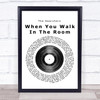 The Searchers When You Walk In The Room Vinyl Record Song Lyric Quote Print