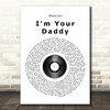 Weezer I'm Your Daddy Vinyl Record Song Lyric Quote Print