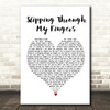 ABBA Slipping Through My Fingers Heart Song Lyric Quote Print