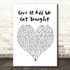 George Strait Give It All We Got Tonight Heart Song Lyric Quote Print