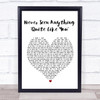 The Script Never Seen Anything Quite Like You Heart Song Lyric Quote Print