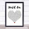 Wilson Phillips Hold On Heart Song Lyric Quote Print