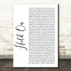 Wilson Phillips Hold On White Script Song Lyric Quote Print