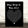 Bee Gees How Deep Is Your Love Black Heart Song Lyric Framed Print