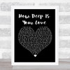 Bee Gees How Deep Is Your Love Black Heart Song Lyric Framed Print
