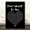 Blake Shelton Mine Would Be You Black Heart Song Lyric Framed Print