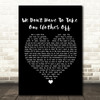 Ella Eyre We Don't Have To Take Our Clothes Off Black Heart Song Lyric Framed Print