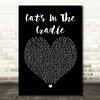 Harry Chapin Cat's In The Cradle Black Heart Song Lyric Framed Print