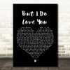 LeAnn Rimes But I Do Love You Black Heart Song Lyric Framed Print
