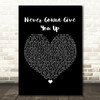 Rick Astley Never Gonna Give You Up Black Heart Song Lyric Framed Print