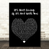 The 1975 It's Not Living (If It's Not With You) Black Heart Song Lyric Framed Print