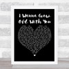 Westlife I Wanna Grow Old With You Black Heart Song Lyric Framed Print