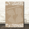 You're The First, The Last, My Everything Burlap & Lace Song Lyric Print