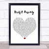 Dobie Gray Drift Away White Heart Song Lyric Framed Print