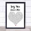 Jessie Ware Say You Love Me White Heart Song Lyric Framed Print