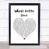 Led Zeppelin Whole Lotta Love White Heart Song Lyric Framed Print