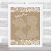 Paolo Nutini Better Man Burlap & Lace Song Lyric Quote Print